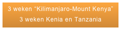 3 weken “Kilimanjaro-Mount Kenya”
3 weken Kenia en Tanzania